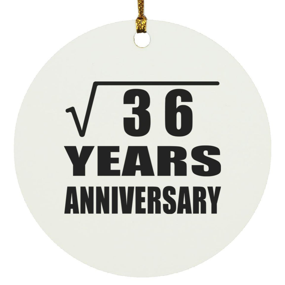6th Anniversary Square Root of 36 Years Anniversary - Circle Ornament