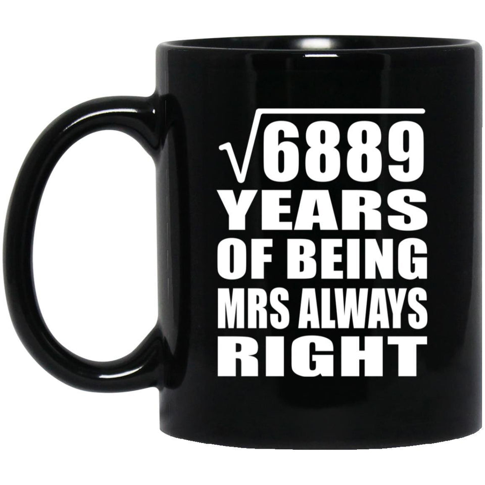 83rd Anniversary Square Root of 6889 Years Mrs Always Right - 11oz Coffee Mug Black