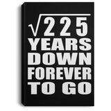 15th Anniversary Square Root of 225 Years Down Forever To Go - Canvas Portrait