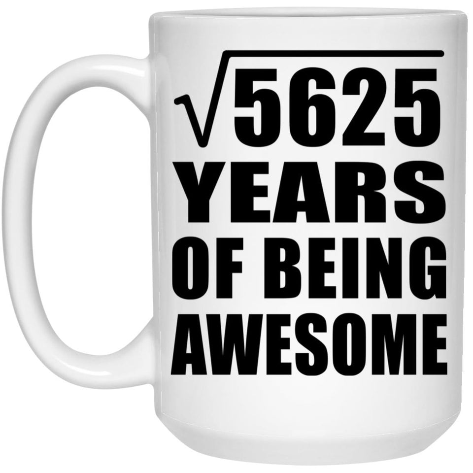 75th Birthday Square Root of 5625 Years of Being Awesome - 15oz Coffee Mug