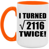 92nd Birthday I Turned Square Root of 2116 Twice - 15oz Accent Mug Orange