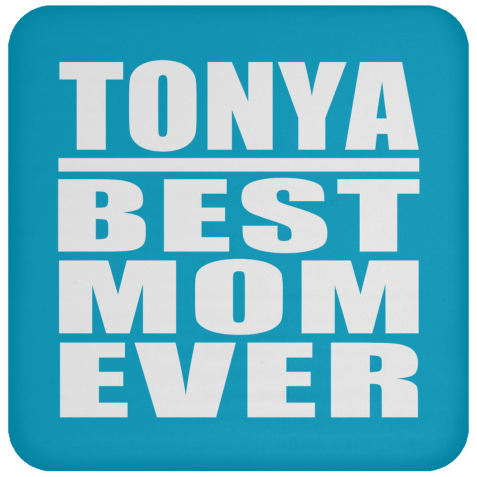 Tonya Best Mom Ever - Drink Coaster