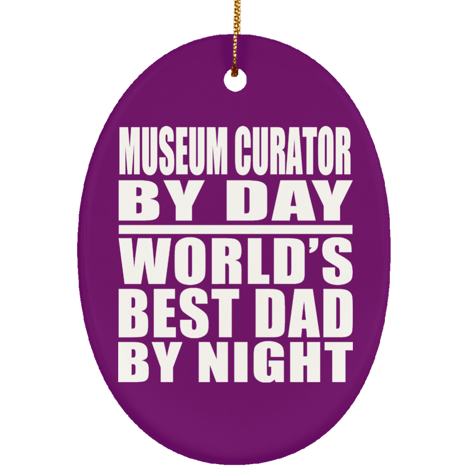 Museum Curator By Day World's Best Dad By Night - Oval Ornament