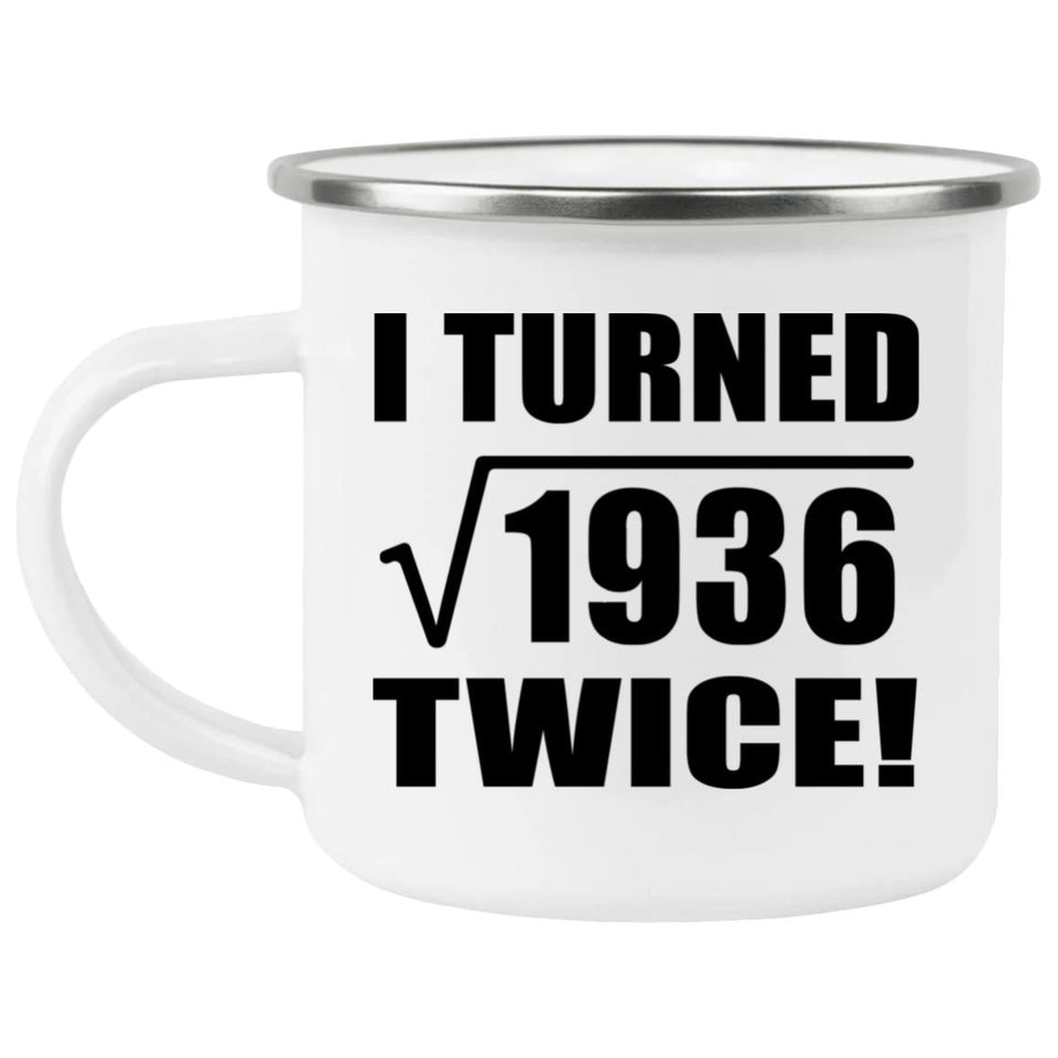 88th Birthday I Turned Square Root of 1936 Twice - 12oz Camping Mug