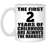 2nd Birthday First 2 Years of Childhood Are The Hardest - 11oz Coffee Mug