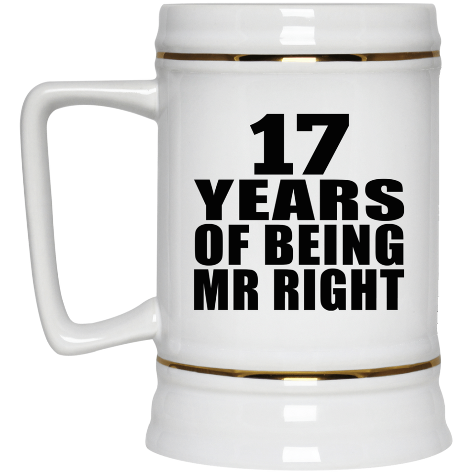 17th Anniversary 17 Years Of Being Mr Right - Beer Stein