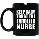 Keep Calm and Trust The Enrolled Nurse - 11oz Coffee Mug Black