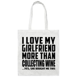 I Love My Girlfriend More Than Collecting Wine - Tote Bag White