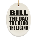 Bill The Dad The Hero The Legend - Oval Ornament