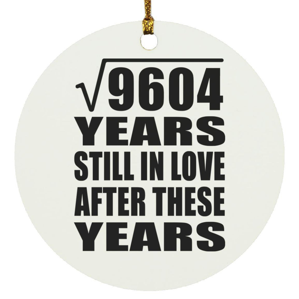 98th Anniversary Square Root of 9604 Years Still In Love - Circle Ornament
