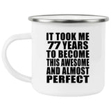 77th Birthday Took 77 Years To Become Awesome & Perfect - 12oz Camping Mug