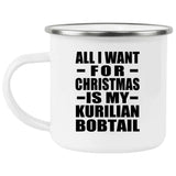 All I Want For Christmas Is My Kurilian Bobtail - 12oz Camping Mug
