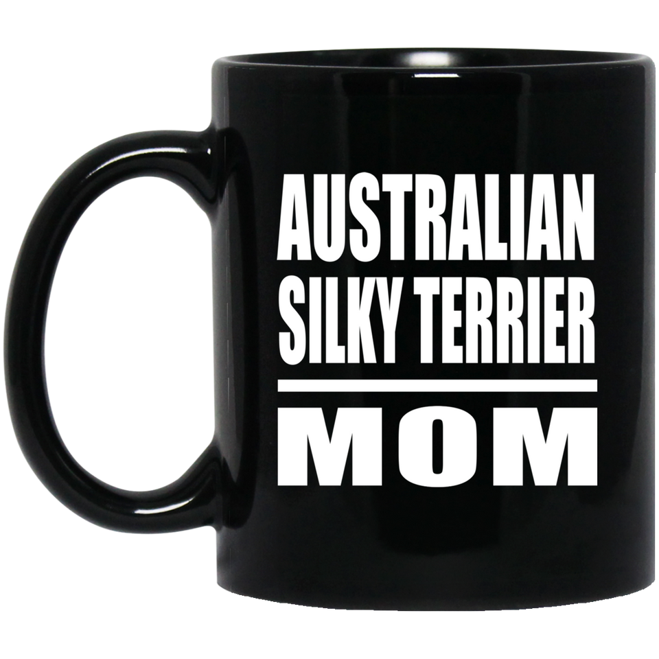 Australian Silky Terrier Mom - 11oz Coffee Mug Black