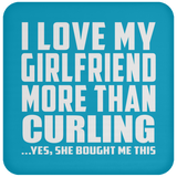 I Love My Girlfriend More Than Curling - Drink Coaster