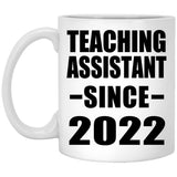 Teaching Assistant Since 2022 - 11oz Coffee Mug