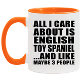 All I Care About Is English Toy Spaniel - 11oz Accent Mug Orange