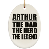 Arthur The Dad The Hero The Legend - Oval Ornament