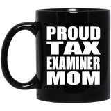 Proud Tax Examiner Mom - 11oz Coffee Mug Black