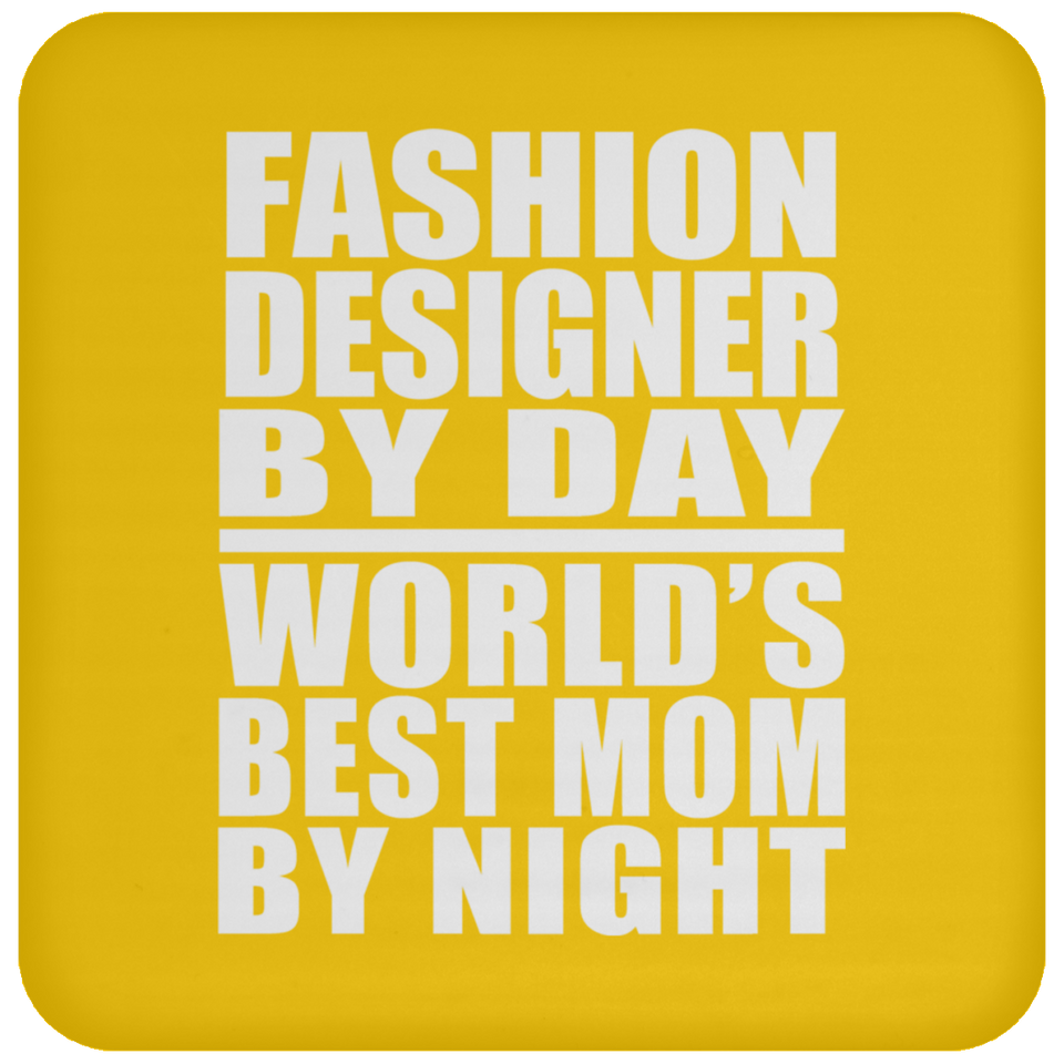 Fashion Designer By Day World's Best Mom By Night - Drink Coaster