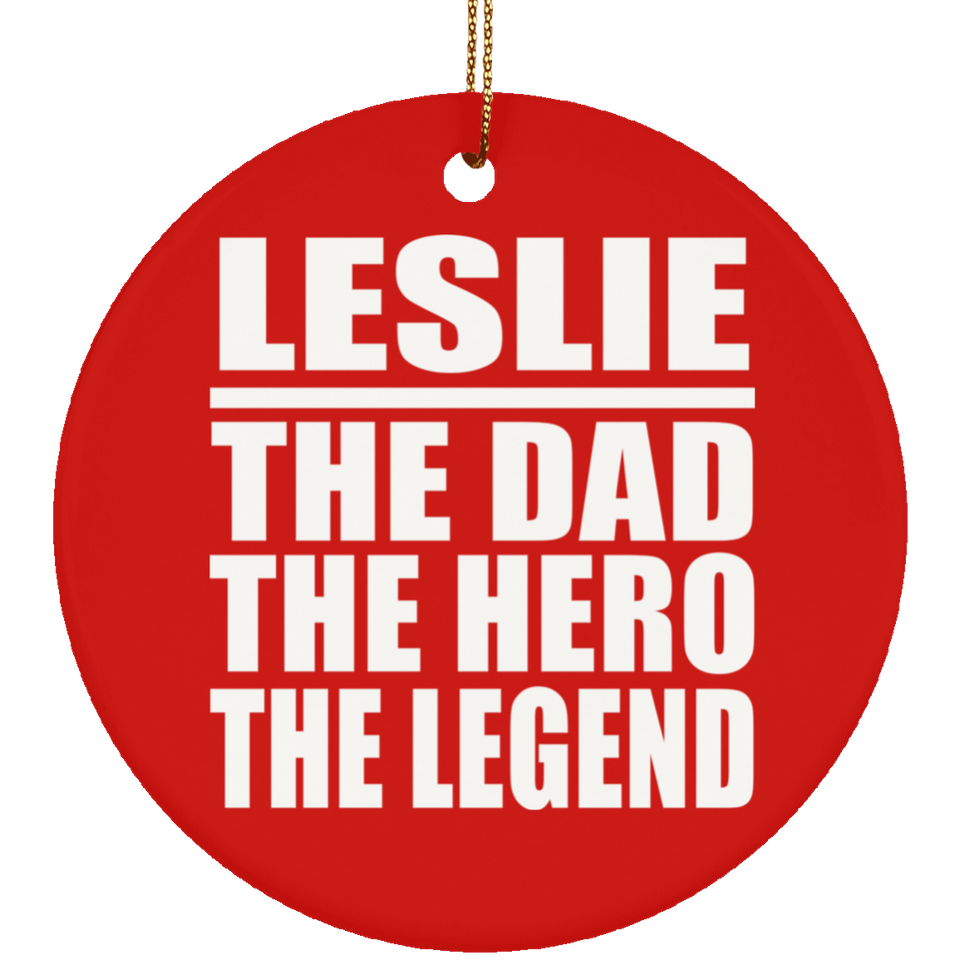 Leslie The Dad The Hero The Legend - Circle Ornament