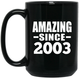 21st Birthday Amazing Since 2003 - 15 Oz Coffee Mug Black