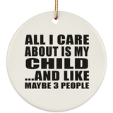 All I Care About Is My Child - Circle Ornament