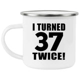 74th Birthday I Turned 37 Twice - 12oz Camping Mug