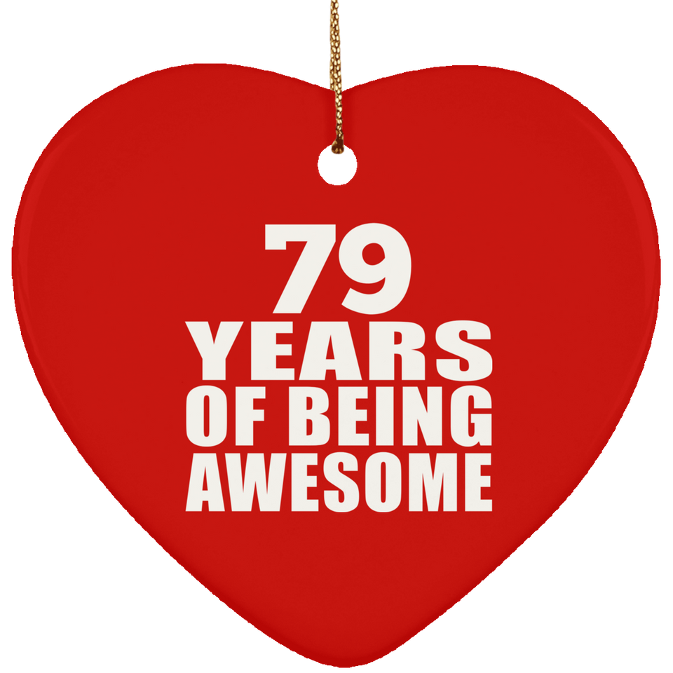 79th Birthday 79 Years Of Being Awesome - Heart Ornament