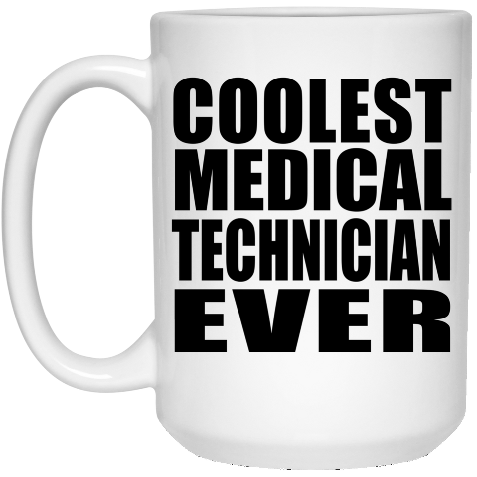 Coolest Medical Technician Ever - 15 Oz Coffee Mug
