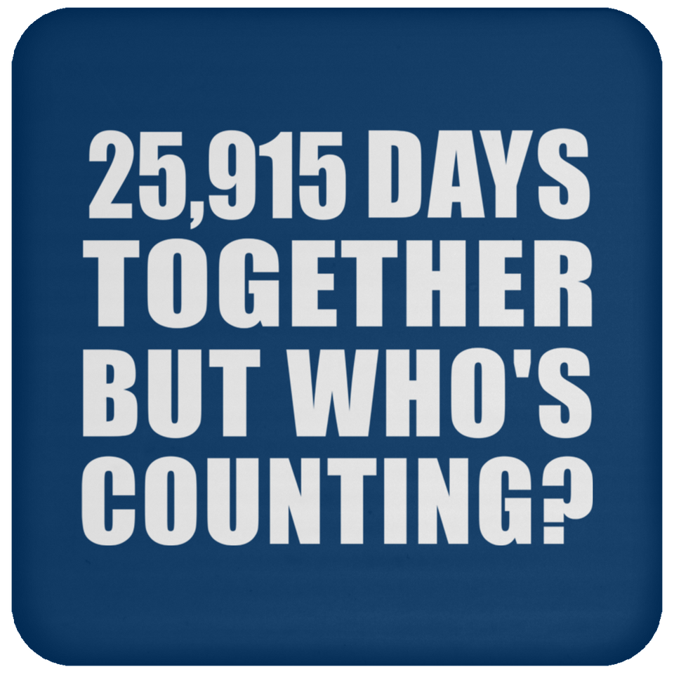 71st Anniversary 25,915 Days Together But Who's Counting - Drink Coaster