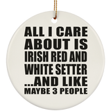 All I Care About Is Irish Red And White Setter - Circle Ornament