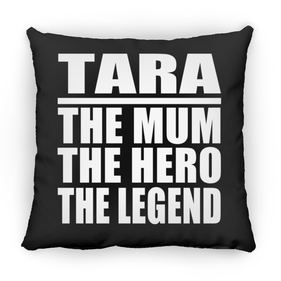 Tara The Mum The Hero The Legend - Throw Pillow Black