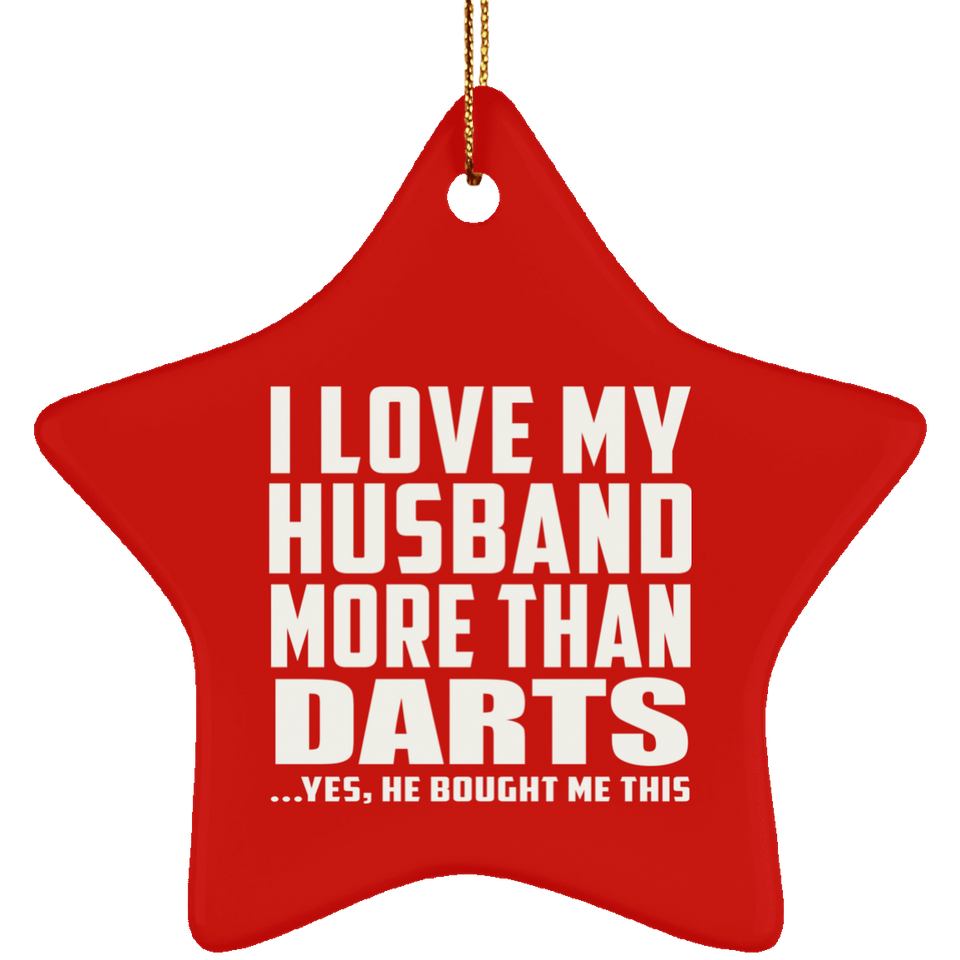 I Love My Husband More Than Darts - Star Ornament