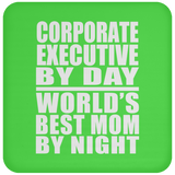 Corporate Executive By Day World's Best Mom By Night - Drink Coaster
