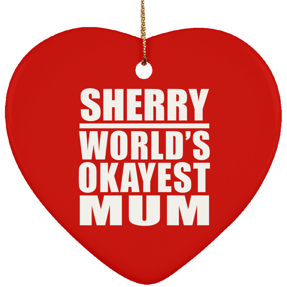 Sherry World's Okayest Mum - Heart Ornament