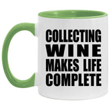 Collecting Wine Makes Life Complete - 11oz Accent Mug Green