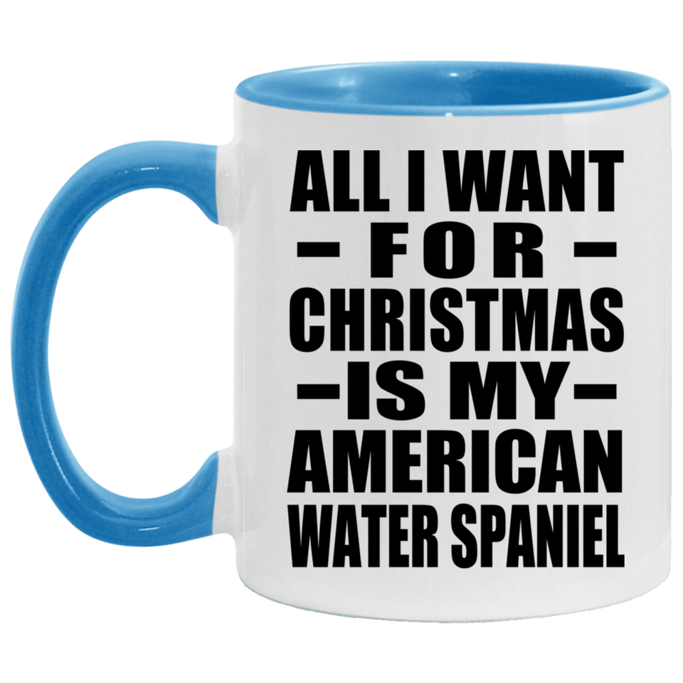 All I Want For Christmas Is My American Water Spaniel - 11oz Accent Mug Blue