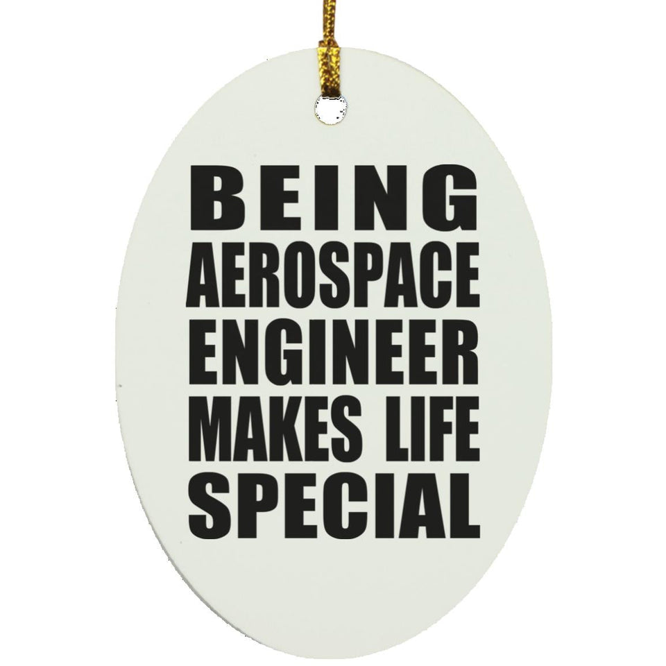 Being Aerospace Engineer Makes Life Special - Oval Ornament