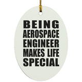 Being Aerospace Engineer Makes Life Special - Oval Ornament
