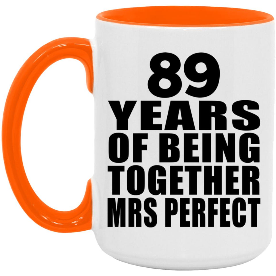 89th Anniversary 89 Years Of Being Mrs Perfect - 15oz Accent Mug Orange