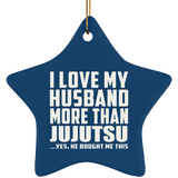 I Love My Husband More Than Jujutsu - Star Ornament