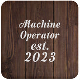 Machine Operator Established Est. 2023 - Drink Coaster D