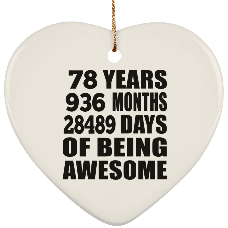 78th Birthday 78 Years 936 Months 28489 Days Of Awesome - Heart Ornament
