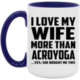 I Love My Wife More Than Acroyoga - 15oz Accent Mug Purple