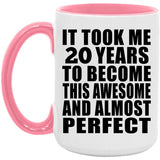 20th Birthday Took 20 Years To Become Awesome & Perfect - 15oz Accent Mug Pink