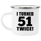 102nd Birthday I Turned 51 Twice - 12oz Camping Mug