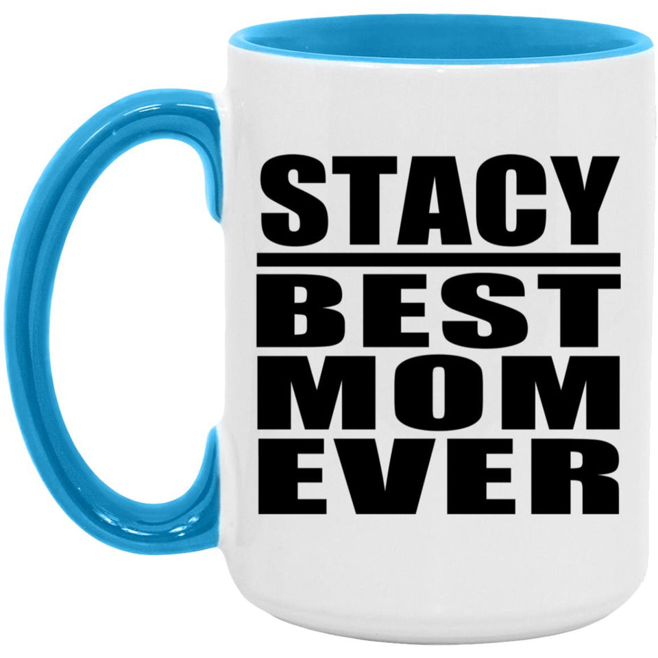 Stacy Best Mom Ever - 15oz Accent Mug Blue