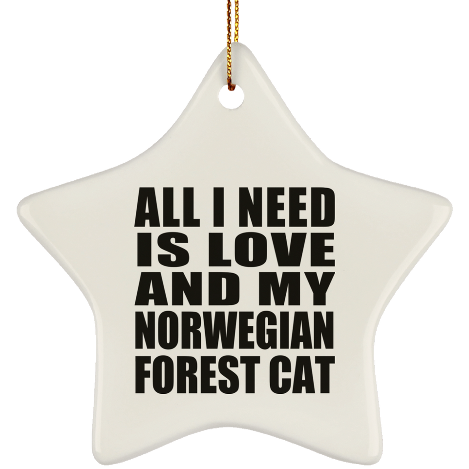 All I Need Is Love And My Norwegian Forest Cat - Star Ornament
