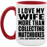 I Love My Wife More Than Collecting Matchboxes - 15oz Accent Mug Red