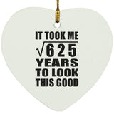 25th Birthday Took Square Root of 625 Years To Look Good - Heart Ornament